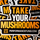 Take Your Mushrooms 5" Outdoor Sticker